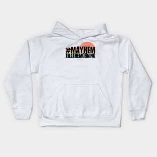 Mayhem till the morning Kids Hoodie